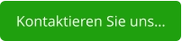 Kontaktieren Sie uns…